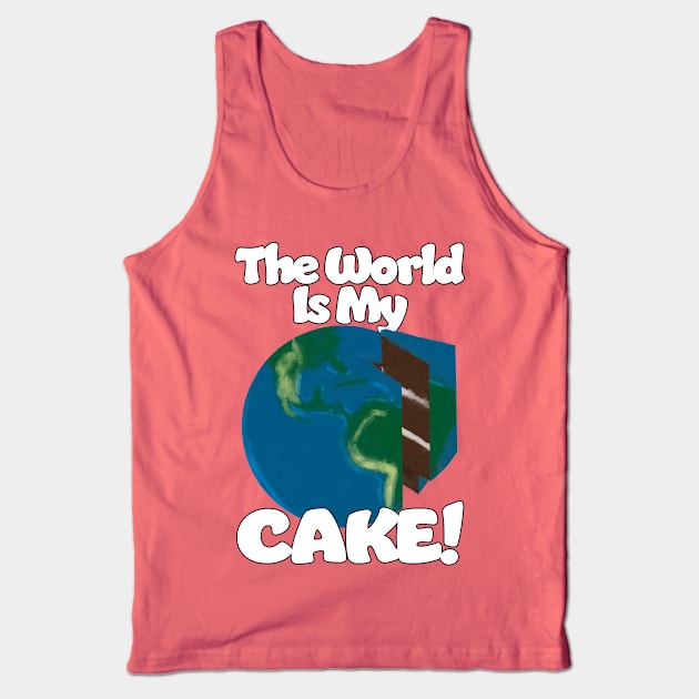 The World is my Cake Tank Top by Dave